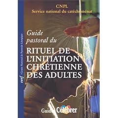 Guide pastoral du rituel de l'initiation chr�tienne des adultes