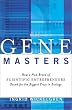 The Gene Masters: How a New Breed of Scientific Entrepeneurs Raced for the Biggest Prize in Biology