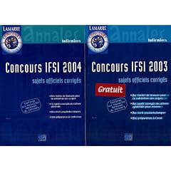 Pack : Concours IFSI 2003 - Concours IFSI 2004 : Sujets officiels corrig�s