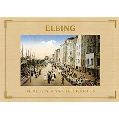 Elbing in alten Ansichtskarten (Deutschland in alten Ansichtskarten)