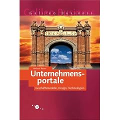Unternehmensportale: Gesch�ftsmodelle, Design, Technologien