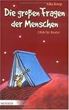 Produkt-Bild: Die gro&szlig;en Fragen der Menschen: Ethik f&uuml;r Kinder