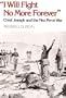 I Will Fight No More Forever: Chief Joseph and the Nez Perce War