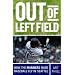 Out of Left Field: How the Mariners Made Baseball Fly in Seattle