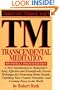 TM - Transcendental Meditation : A New Introduction to Maharishi's Easy, Effective and Scientifically Proven Technique for Promoting Better Health, Unfolding Your Creative Potential, and Creating Peace in the World