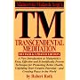 TM - Transcendental Meditation : A New Introduction to Maharishi's Easy, Effective and Scientifically Proven Technique for Promoting Better Health, Unfolding Your Creative Potential, and Creating Peace in the World