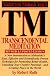 TM - Transcendental Meditation : A New Introduction to Maharishi's Easy, Effective and Scientifically Proven Technique for Promoting Better Health, Unfolding Your Creative Potential, and Creating Peace in the World
