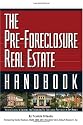 The Pre-Foreclosure Real Estate Handbook: Insider Secrets to Locating and Purchasing Pre-Foreclosed Properties in Any Market