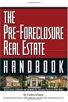 The Pre-Foreclosure Real Estate Handbook: Insider Secrets to Locating and Purchasing Pre-Foreclosed Properties in Any Market