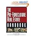 The Pre-Foreclosure Real Estate Handbook: Insider Secrets to Locating And Purchasing Pre-Foreclosed Properties in Any Market