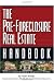 The Pre-Foreclosure Real Estate Handbook: Insider Secrets to Locating and Purchasing Pre-Foreclosed Properties in Any Market