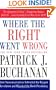 Where the Right Went Wrong: How Neoconservatives Subverted the Reagan Revolution and Hijacked the Bush Presidency