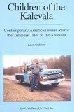 Children of the Kalevala: Contemporary American Finns Relive the Timeless Tales of Kalevala
