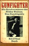 Produkt-Bild: Gunfighter - Alle Revolvermaenner des Wilden Westens - Eine Enzyklopaedie