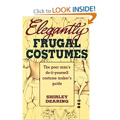 Elegantly Frugal Costumes: The Poor Man's Do-It-Yourself Costume Maker's Guide