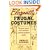 Elegantly Frugal Costumes: The Poor Man's Do-It-Yourself Costume Maker's Guide