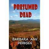 Presumed Dead (2nd. book in the Wilton/Strait mystery series) ~ Barbara Ann Derksen