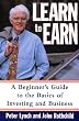Learn to Earn: A Beginner's Guide to the Basics of Investing and Business