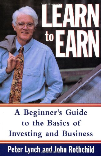 Learn to Earn: A Beginner's Guide to the Basics of Investing and Business