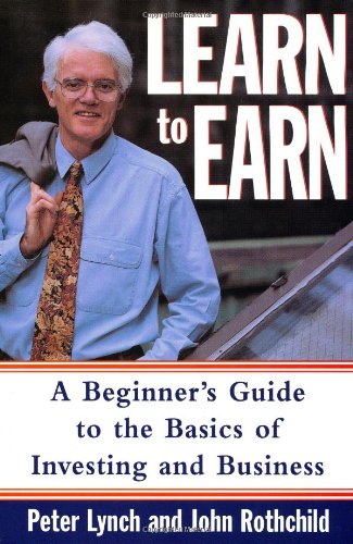 Learn to Earn: A Beginner's Guide to the Basics of Investing and Business