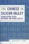 The Chinese in Silicon Valley: Globalization, Social Networks, and Ethnic Identity (Pacific Formations: Global Relations in Asian and Pacific Perspectives)