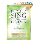 Buy I Could Sing of Your Love Forever: Stories Behind 100 of the World's Most Popular Worship... by Lindsay Terry Ph.D.