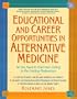 Educational and Career Opportunities in Alternative Medicine: All You Need to Find Your Calling in the Healing Professions