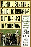 Bonnie Bergin's Guide to Bringing Out the Best in Your Dog: The Bonnie Bergin Method