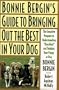 Bonnie Bergin's Guide to Bringing Out the Best in Your Dog: The Bonnie Bergin Method