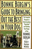 Bonnie Bergin's Guide to Bringing Out the Best in Your Dog: The Bonnie Bergin Method