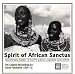 Spirit Of African Sanctus: Traditional Music Of Egypt, Sudan, Uganda And Kenya. The Original Recordings By David Fanshawe (1969-73)