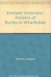Eminent Victorians : the Forsters of Burley-in-Wharfedale