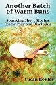 Another Batch of Warm Buns: Spanking short stories: erotic, play and discipline