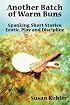 Another Batch of Warm Buns: Spanking short stories: erotic, play and discipline