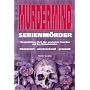 Murdermind - Serienm�rder: Ein gnadenloses Buch �ber gnadenlose Menschen und ihre Wahnsinnstaten