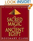 Sacred Magic Of Ancient Egypt: The Spiritual Practice Restored