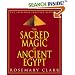 Sacred Magic Of Ancient Egypt: The Spiritual Practice Restored