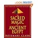 Sacred Magic Of Ancient Egypt: The Spiritual Practice Restored