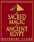 Sacred Magic Of Ancient Egypt: The Spiritual Practice Restored