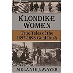 Klondike Women: True Tales Of 1897-1898 Gold Rush book cover