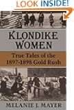 Klondike Women: True Tales Of 1897-1898 Gold Rush