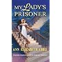 My Lady's Prisoner (Harlequin Historical Series)