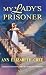 Book My Lady's Prisoner (Harlequin Historical Series)