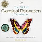 The Global Classical Relaxation Experience by Peter Buck, Jost Michaels, Tomaso Albinoni, Johann Sebastian Bach, and Ludwig van Beethoven