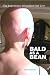   - Bald As A Bean