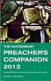 The Canterbury preacher's companion 2013 : Sermons for Sundays, Holy Days, festivals and special occasions Year C