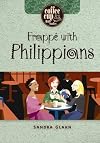 Frappe'With Philippians (Coffee Cup Bible Studies)