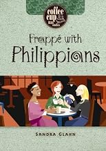 Frappe'With Philippians (Coffee Cup Bible Studies)