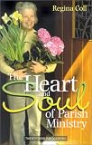 The Heart and Soul of Parish Ministry (More Parish Ministry Resources)