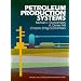 Petroleum Productions Systems (Prentice Hall Petroleum Engineering Series)